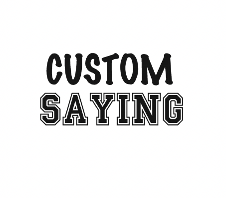 Custom Saying - Add On